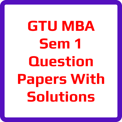 GTU MBA Sem 1 Question Papers With Solutions